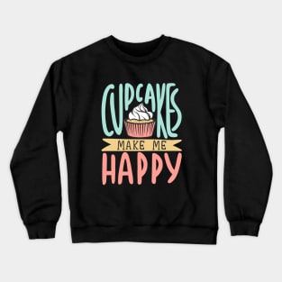 Cupcakes Make Me Happy Crewneck Sweatshirt
